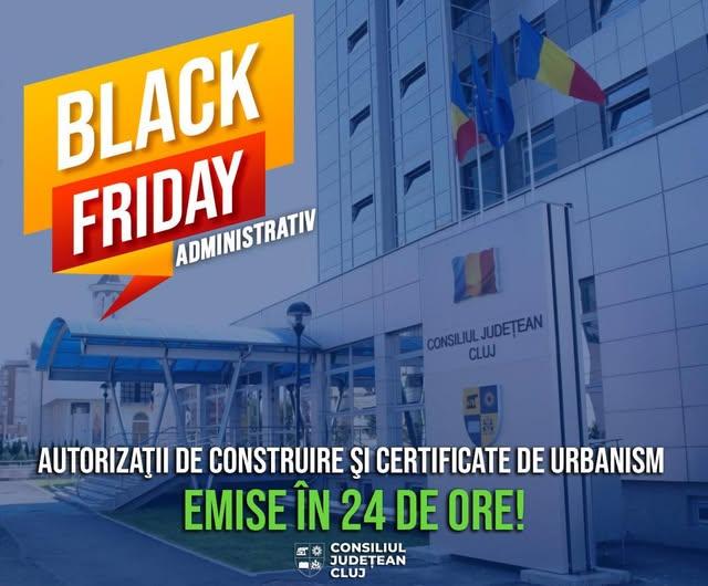 CJ Cluj dă startul campaniei „Black Friday” Administrativ! Autorizatii de construire și certificate de urbanism, emise într-o singură zi